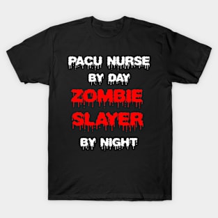 Funny Spooky Halloween Party Trendy Gift - PACU Nurse By Day Zombie Slayer By Night T-Shirt